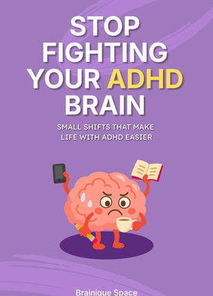 Stop Fighting Your ADHD Brain: Small Shifts That Make Life with ADHD Easier