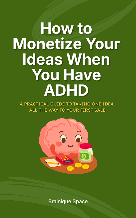 How to Monetize Your Ideas When You Have ADHD